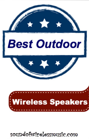 Best Outdoor Wireless Speakers